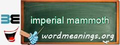 WordMeaning blackboard for imperial mammoth